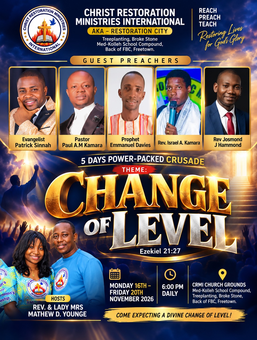 Promotional flyer for Christ Restoration Ministries International’s 5 Days Power-Packed Crusade, themed “Change of Level” (Ezekiel 21:27).  The crusade takes place from Monday, 16th to Friday, 20th November 2026, at 6:00 PM daily, at CRMI Church Grounds, Med-Kolleh School Compound, Treeplanting, Broke Stone, Back of FBC, Freetown.  Guest preachers include Evangelist Patrick Sinnah, Pastor Paul A.M. Kamara, Prophet Emmanuel Davies, Rev. Israel A. Kamara and Rev. Josmond J. Hammond.  Hosted by Rev. & Lady Mrs. Mathew D. Younge.  The flyer features a navy-blue and gold design with portraits of the guest preachers, the church hosts, and imagery of worshippers gathered in prayer.